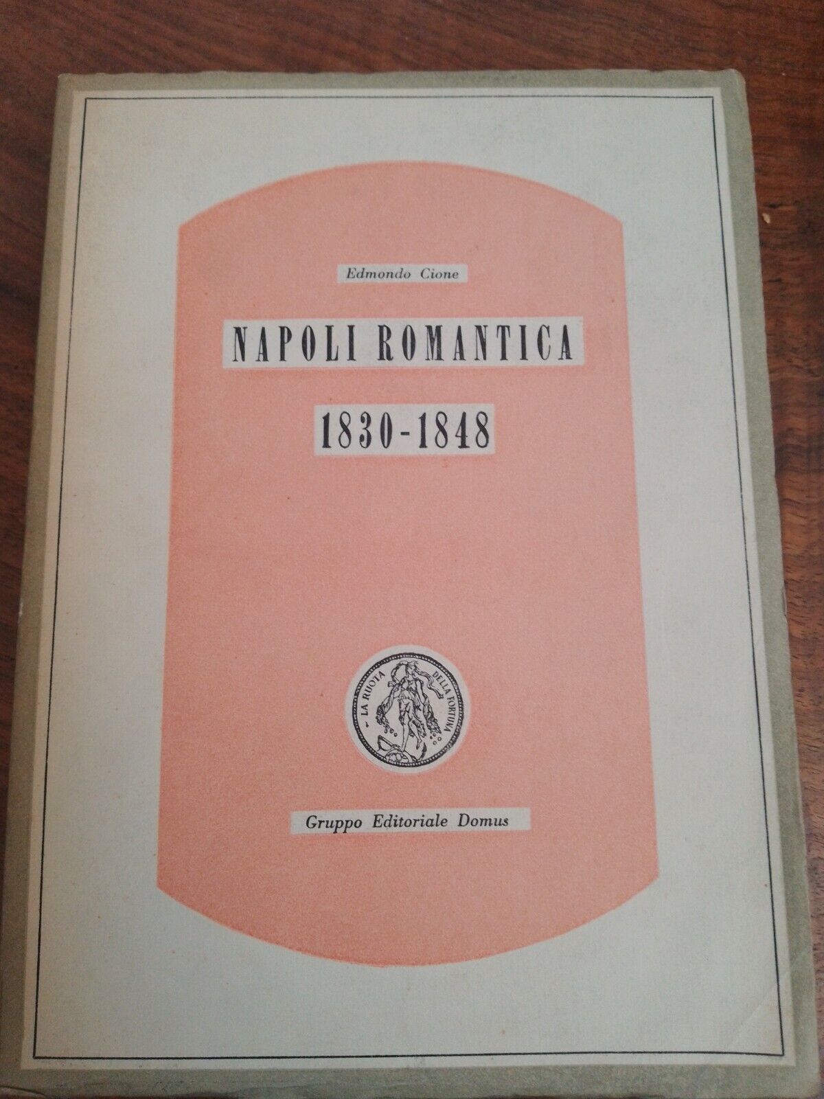 Romantic Naples 1830-1848, E. Cione, Gruppo Editoriale Domus 1944, vol.II