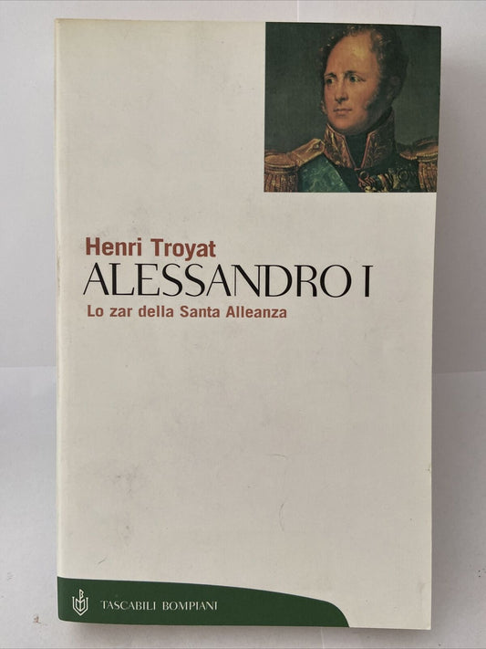 ALESSANDRO I - Henri Troyat - Bompiani 2001