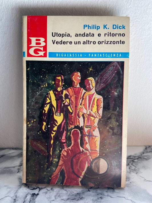 Philip K. Dick - L'utopie, aller-retour. Voir un autre horizon