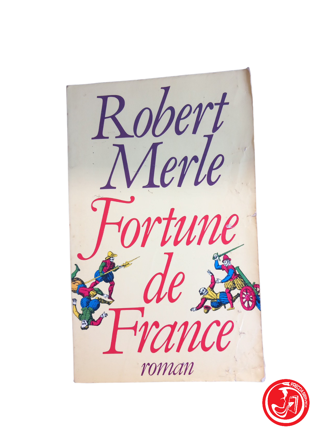 Fortune de France - Robert Merle