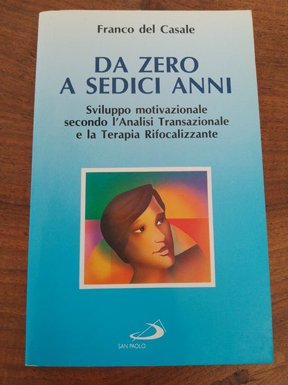 DA ZERO A SEDICI ANNI Sviluppo motivazionale -Franco Del Casale, SanPaolo ed.