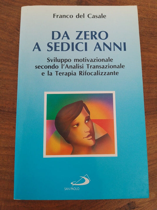 DA ZERO A SEDICI ANNI Sviluppo motivazionale -Franco Del Casale, SanPaolo ed.