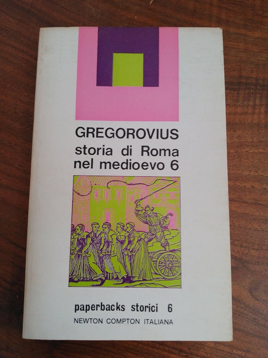 HISTOIRE DE ROME AU MOYEN AGE 6/Newton Compton 1972