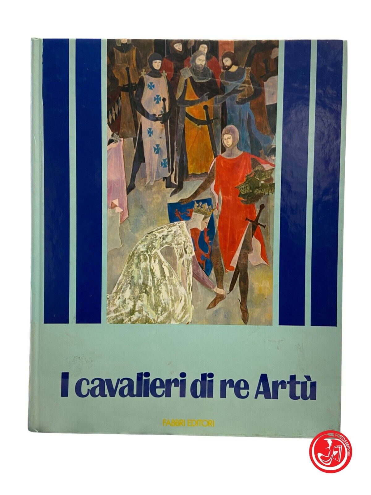 Les chevaliers du roi Arthur - Editeurs Fabbri, 1965 