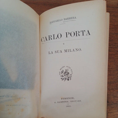 CARLO PORTA E LA SUA MILANO, R. Barbiera,  BARBERA EDITORE FIRENZE 1921