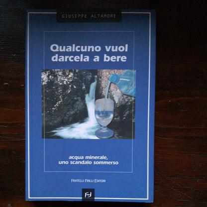 G. Altamore, SOMEONE WANTS TO GIVE US TO DRINK, Fratelli Frilli Ed., 2003