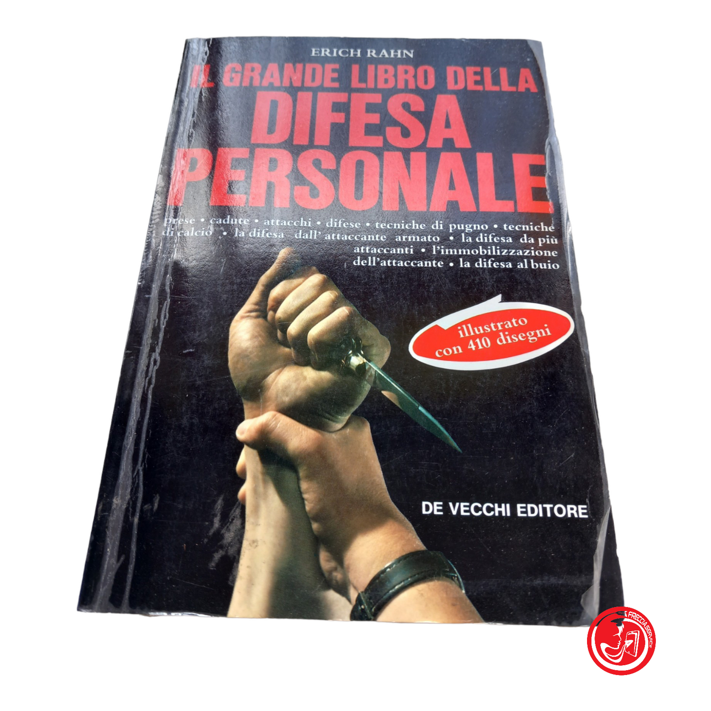 Il Grande Libro della Difesa Personale. ERICH RAHN