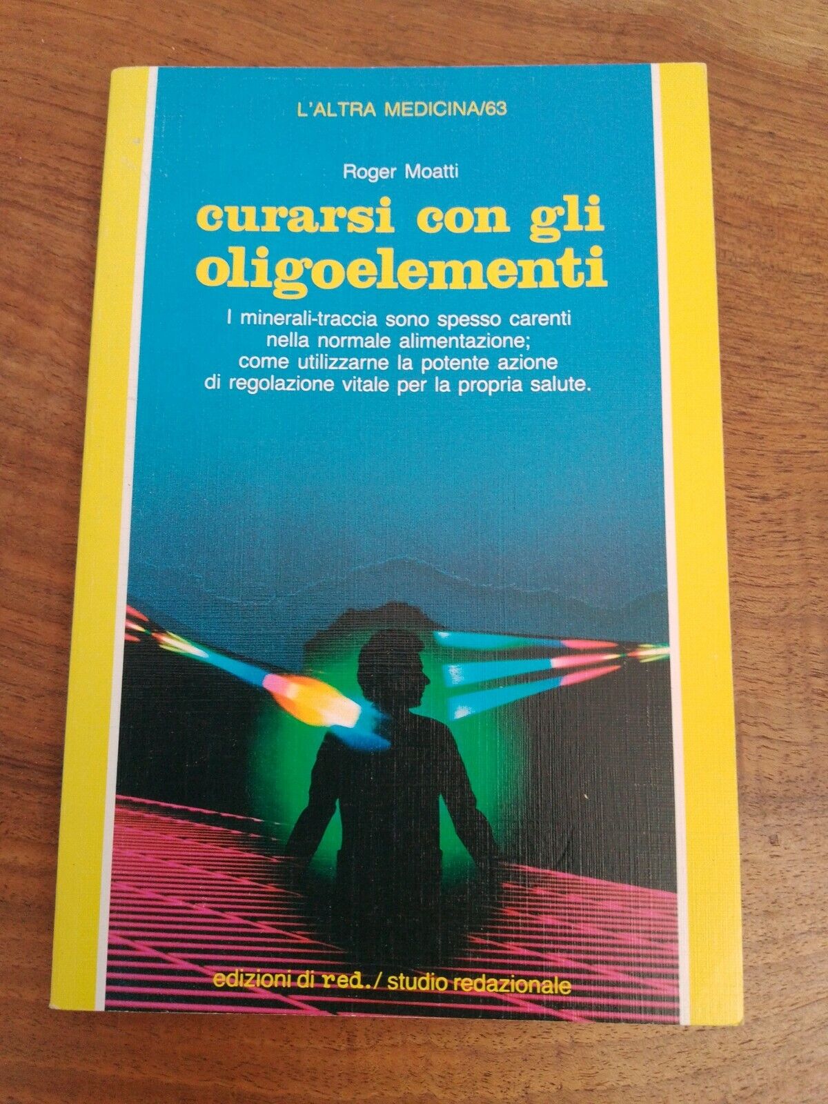 Curarsi con gli oligoelementi, R.Moatti, edizioni di Red., 1995