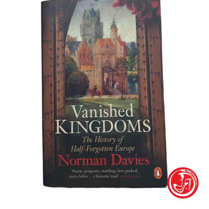 Vanished Kingdoms The history of Half-forgotten Europe NORMAN DAVIES