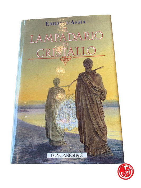 Il lampadario di cristallo - Enrico D'Assia - Longanesi & C. 1992