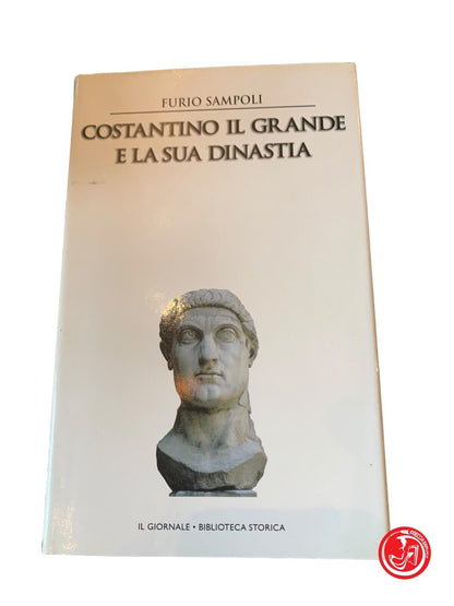 Constantine the great and his dynasty - Furio Sampoli - Newton &amp; Compton