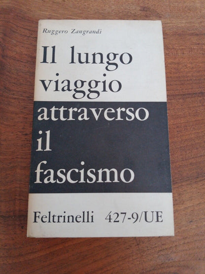 Il lungo viaggio attraverso il Fascismo,R. Zangrandi, Feltrinelli 427-9/UE, 1963