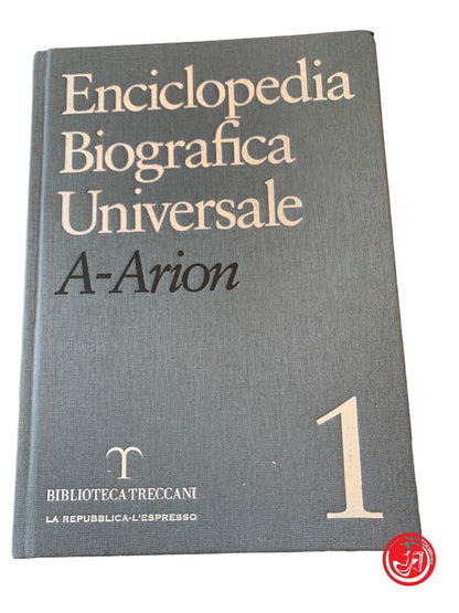Enciclopedia Biografica Universale A-Arion Vol.1 - Biblioteca Treccani 2006
