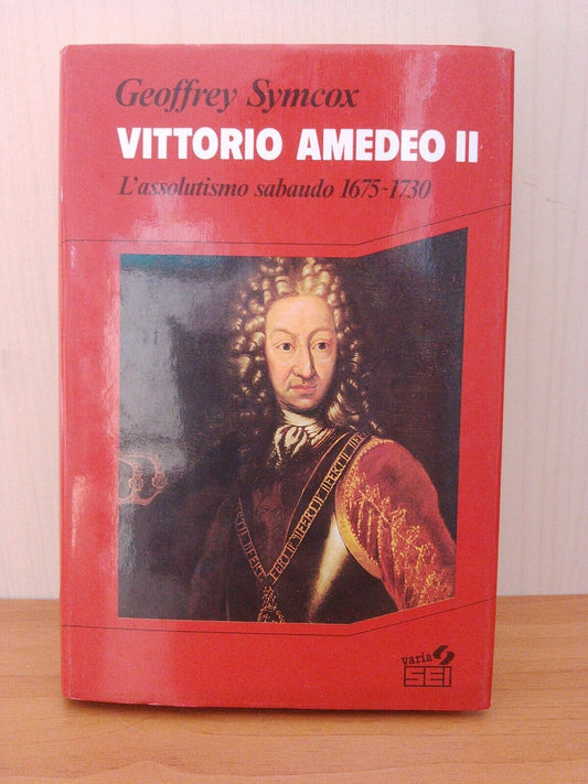 Vittorio Amedeo II, L'assolutismo sabaudo (1675-1730) - G. Symcox, variaSEI 1989
