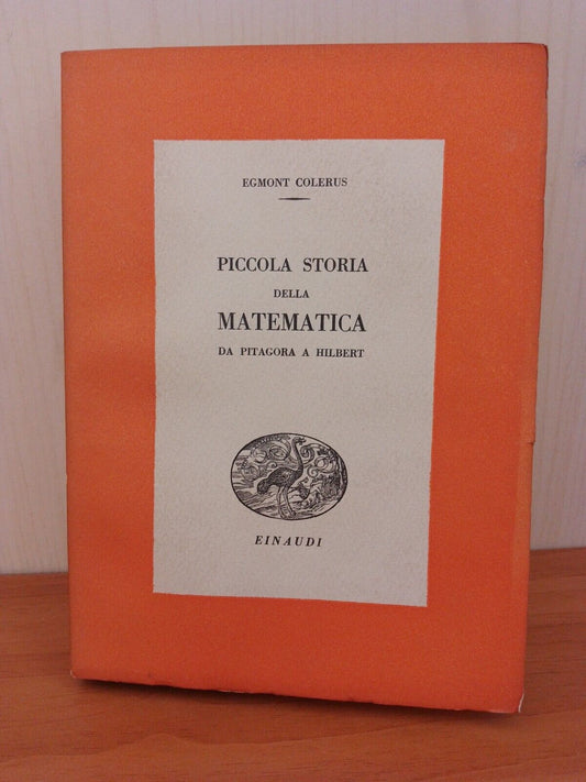 Petite histoire des mathématiques - E. Colerus, Einaudi 1939