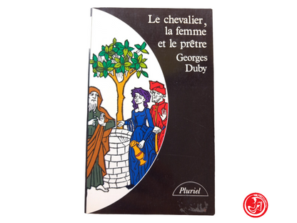 Le chevalier la femme et le prêtre - Georges Duby