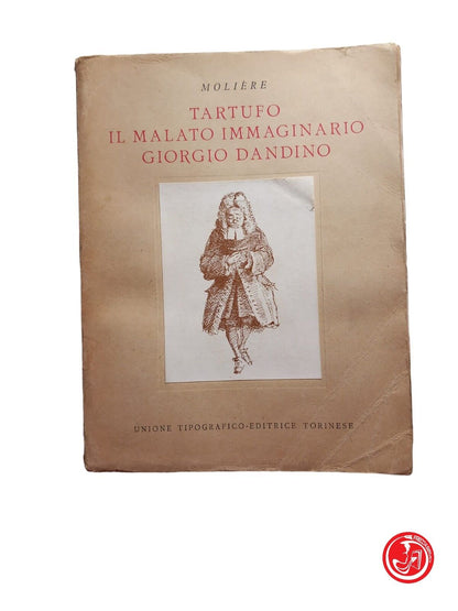 TARTUFO IL MALATO IMMAGINARIO GIORGIO DANDINO Jean-Baptiste Poquelin Molière