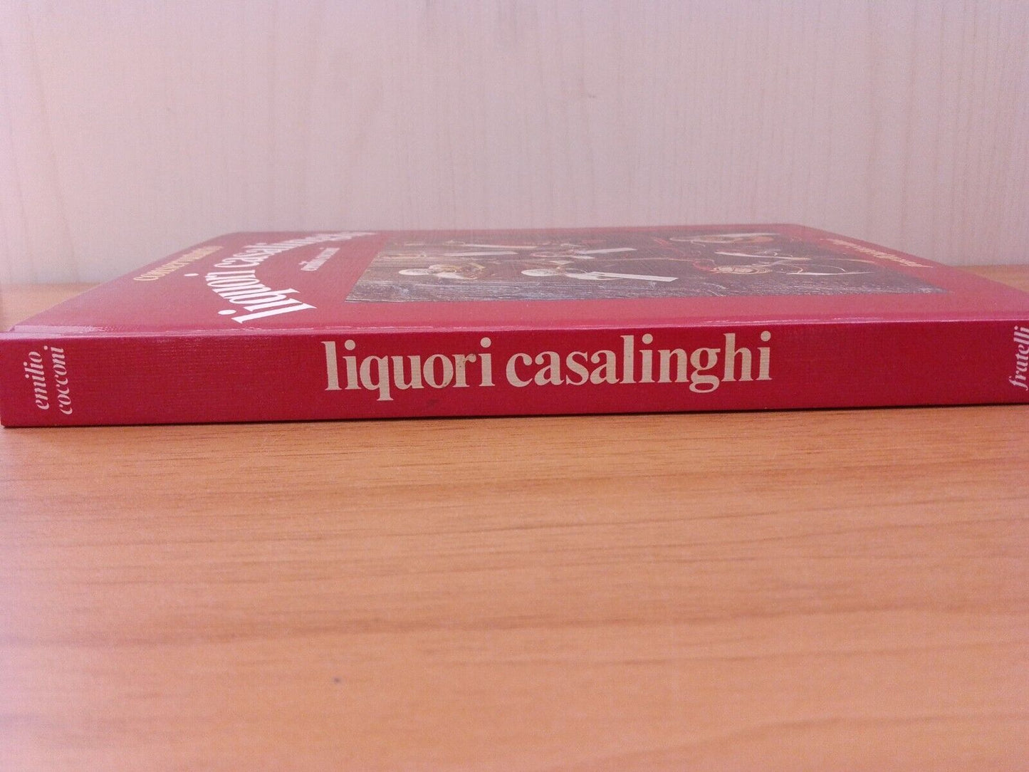 Homemade liqueurs - Emilio Cocconi - Fratelli Fabbri Editori, 1977