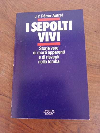 Les enterrés vivants, Histoires vraies...- JYPeron- Autret, Mondadori, 1980