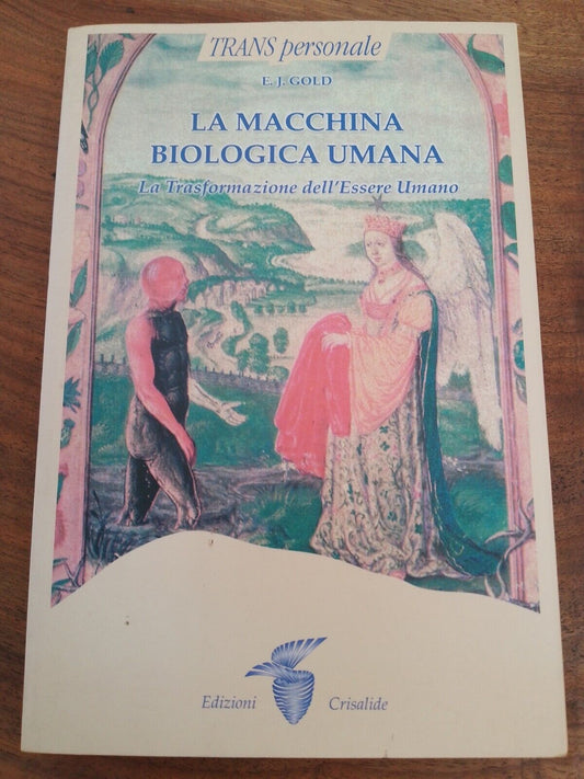 La Macchina Biologica Umana - La Trasformazione dell'Essere Umano - E.J. Gold