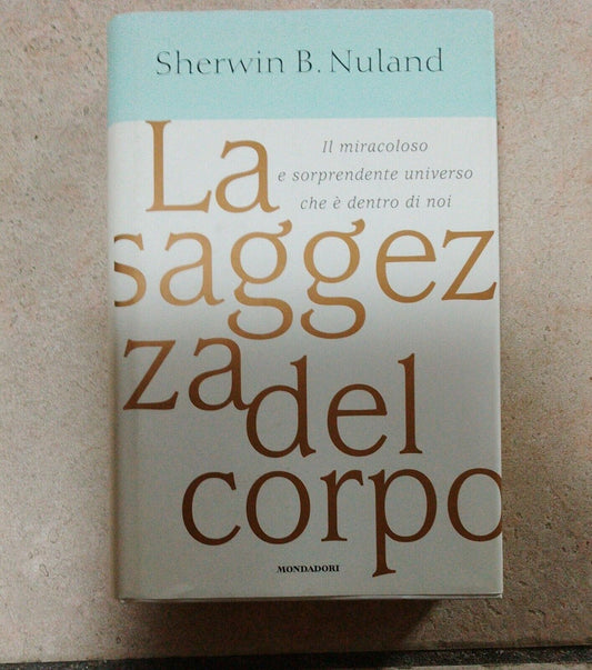 Sherwin B. Nuland, La saggezza del corpo, Mondadori - 1^ ed. 1997