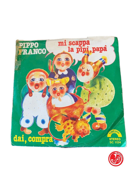 Pippo Franco – Mi Scappa La Pipì, Papà / Dai, Compra