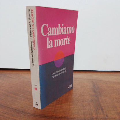 Cambiamo la morte, Léon Schwartzenberg, Pierre V.Ponté, Mondadori,1979