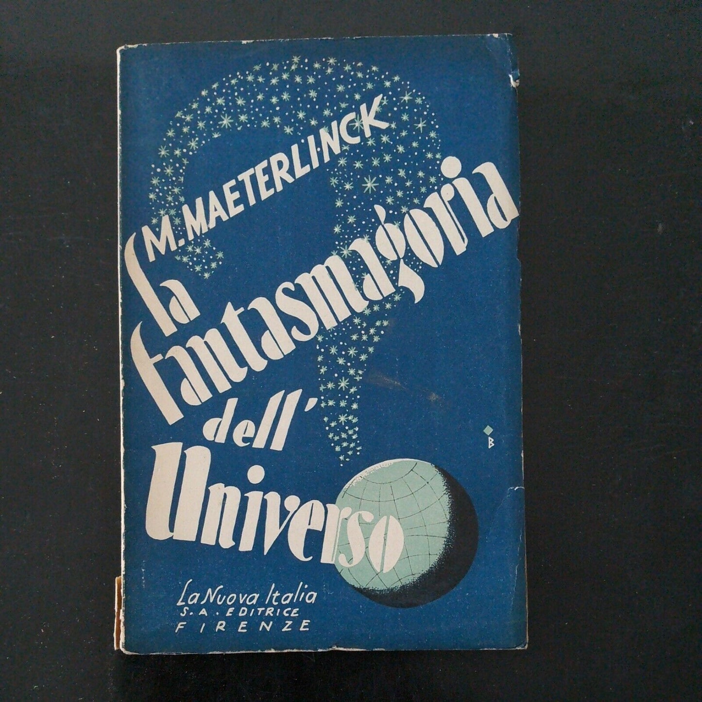 La Fantasmagoria Dell'Universo, M. MAETERLINCK, LA NUOVA ITALIA, 1932