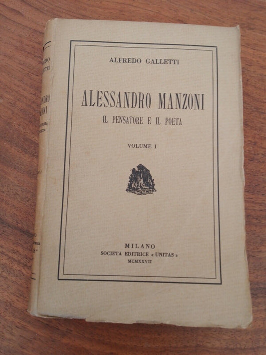 Alessandro Manzoni il Pensatore e il Poeta, Vol.I, A. Galletti, "Unitas", Milano