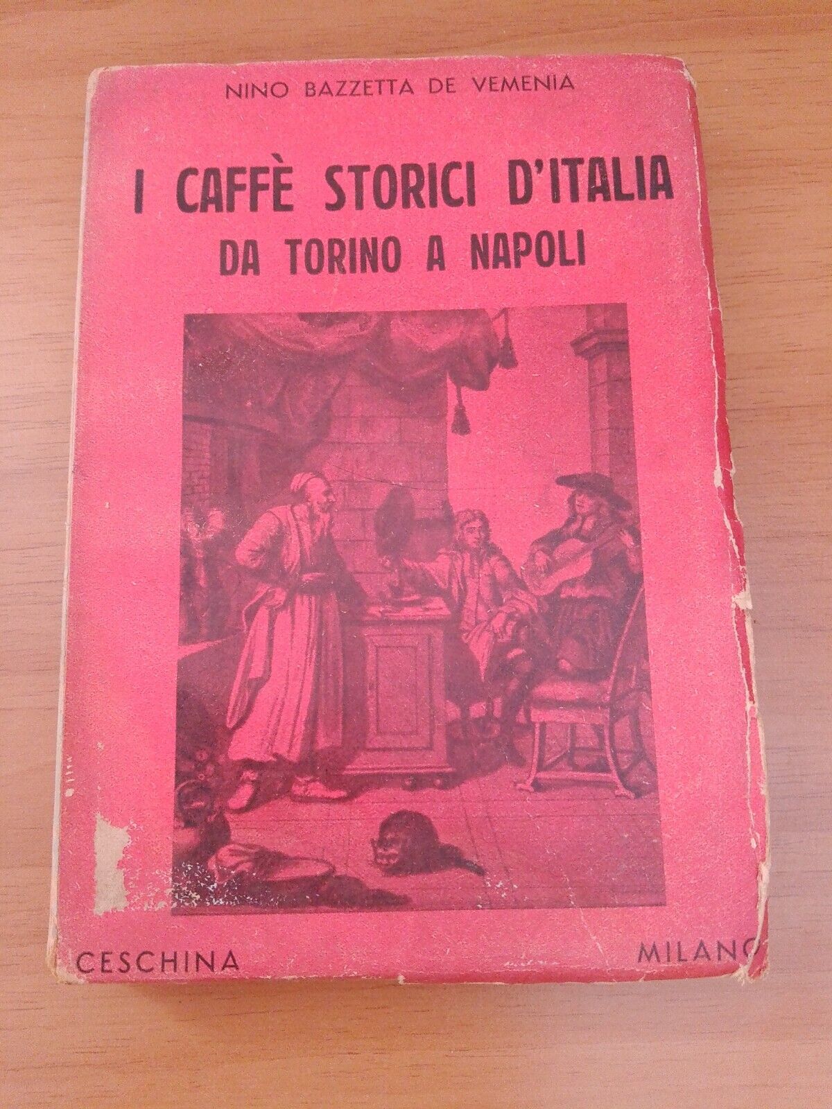 Les Cafés historiques d'Italie de Turin à Naples - N. Bazzetta - Ceschina ed. 1938