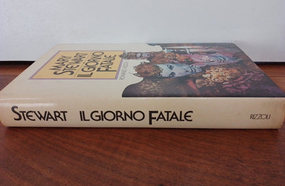 IL GIORNO FATALE, M. Stewart,  Rizzoli,  1985 I° EDIZ.