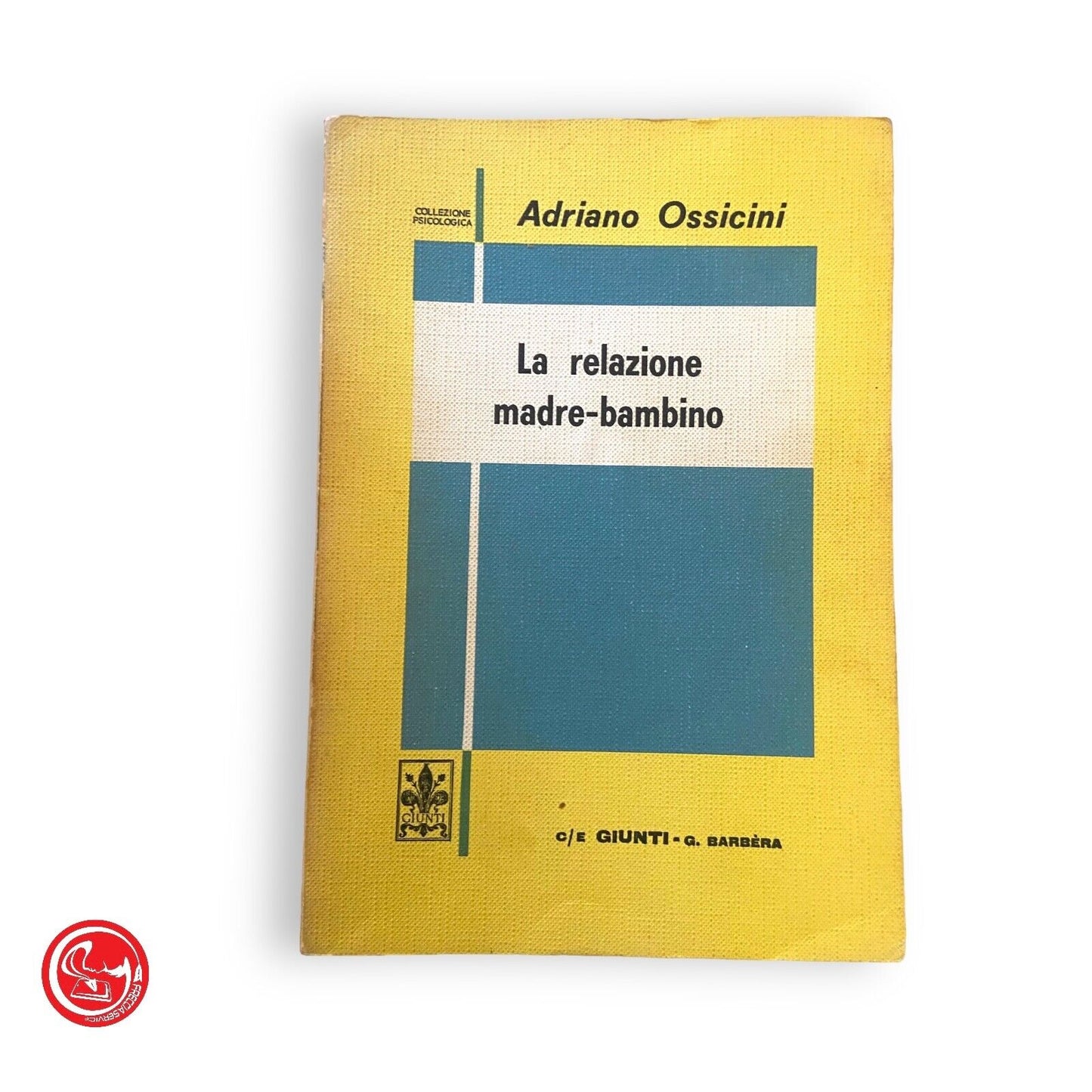 La relation mère-enfant - A. Ossicini - 1963 - C/E GIUNTI - G. BARBEBA