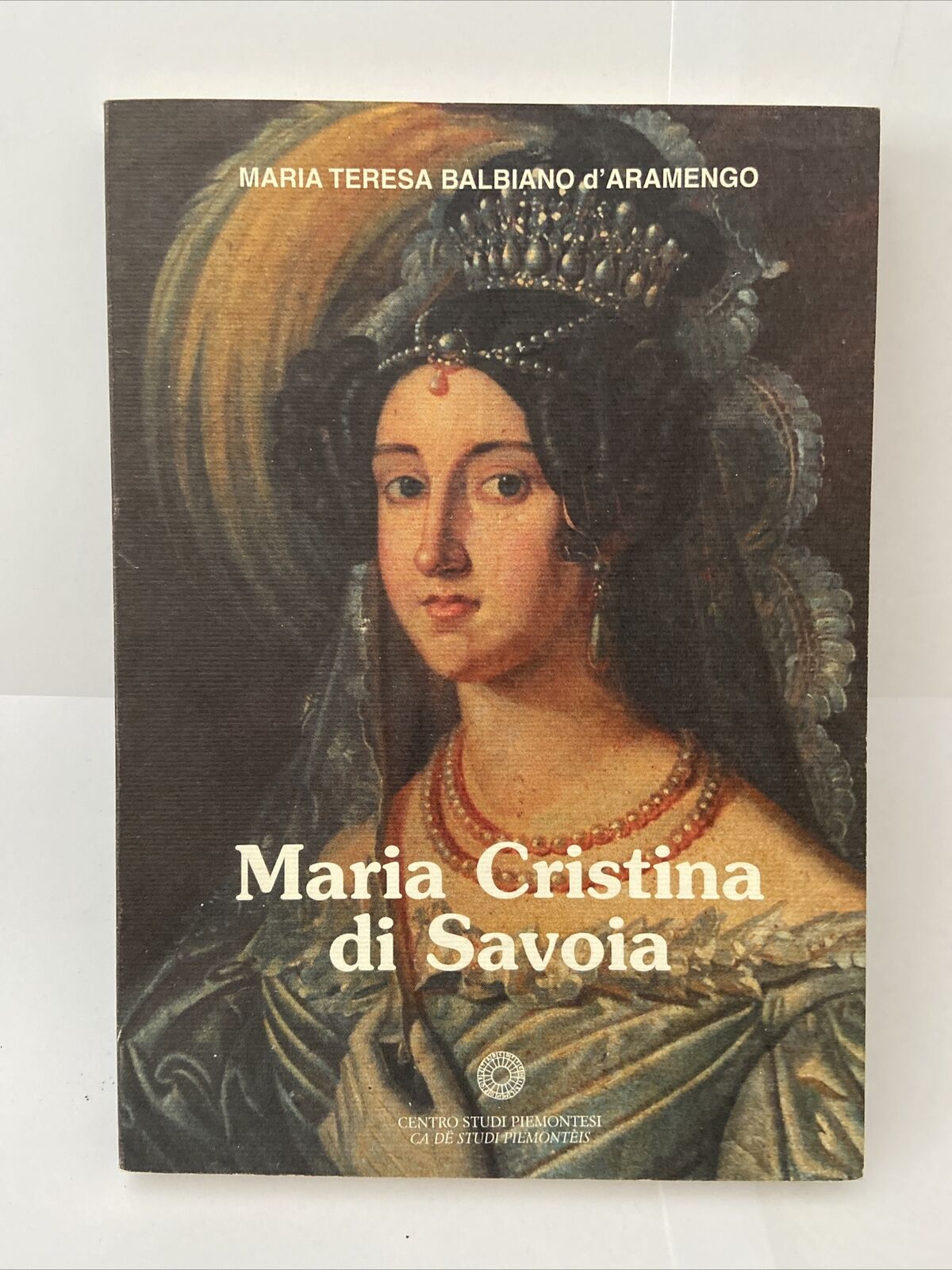 Maria Teresa Balbiano D Aramengo • Maria Cristina Di Savoia