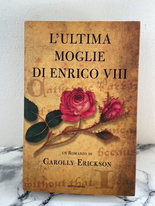 C. Erickson - L’ultima moglie di Enrico VIII