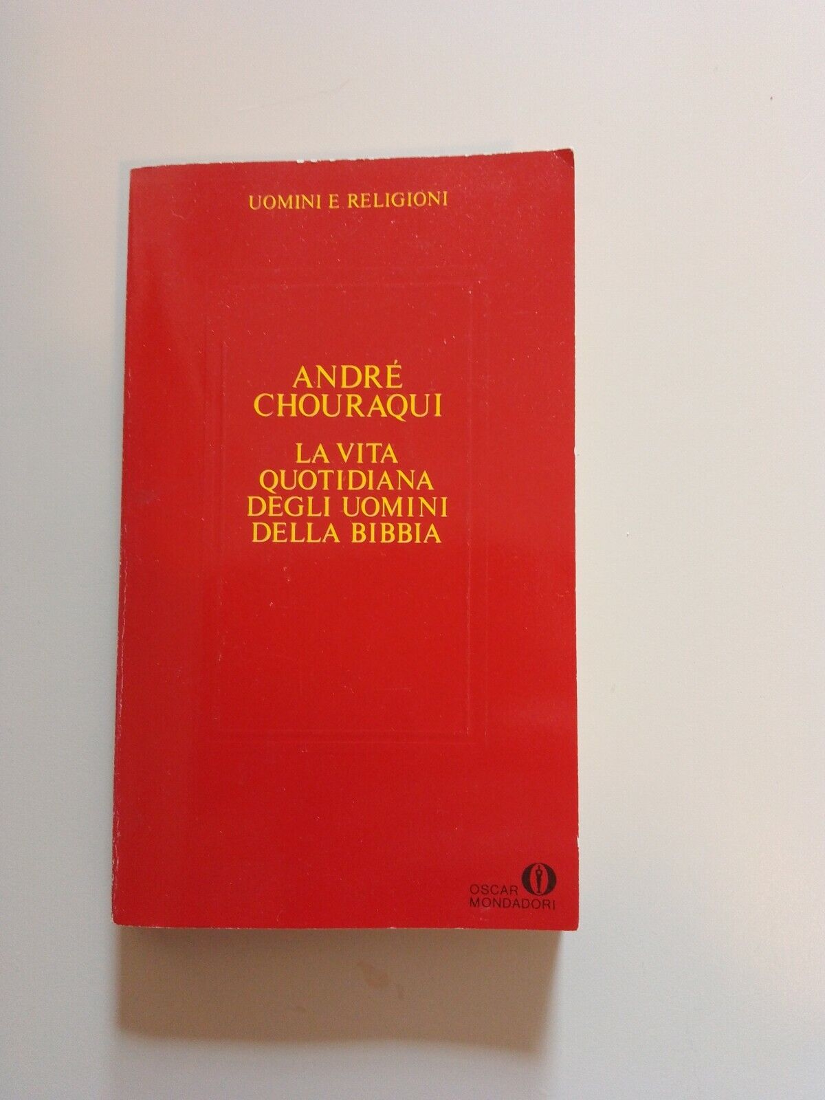 La vita quotidiana degli uomini della Bibbia - André Chouraqui 1988