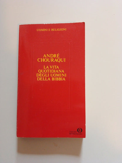 La vita quotidiana degli uomini della Bibbia - André Chouraqui 1988