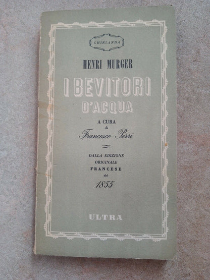 Henri Murger - I bevitori d'acqua (1855) - Ultra, Ghirlanda  - 1944