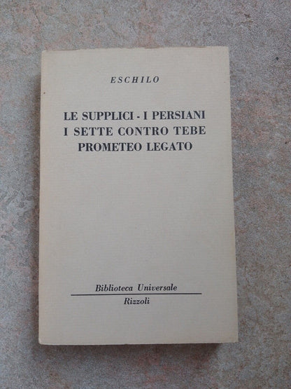 Le supplici - I Persiani- I sette contro Tebe-..., Eschilo, BUR 1952