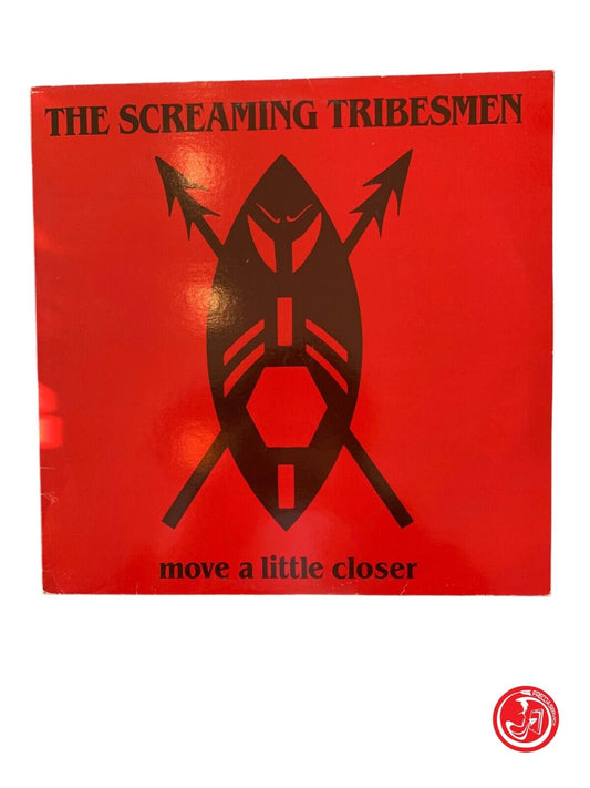 The Screaming Tribesmen - Move A Little Closer