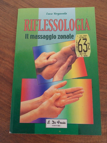 Reflexology, zonal massage - L. Vergassola - ed. Zeus 2000