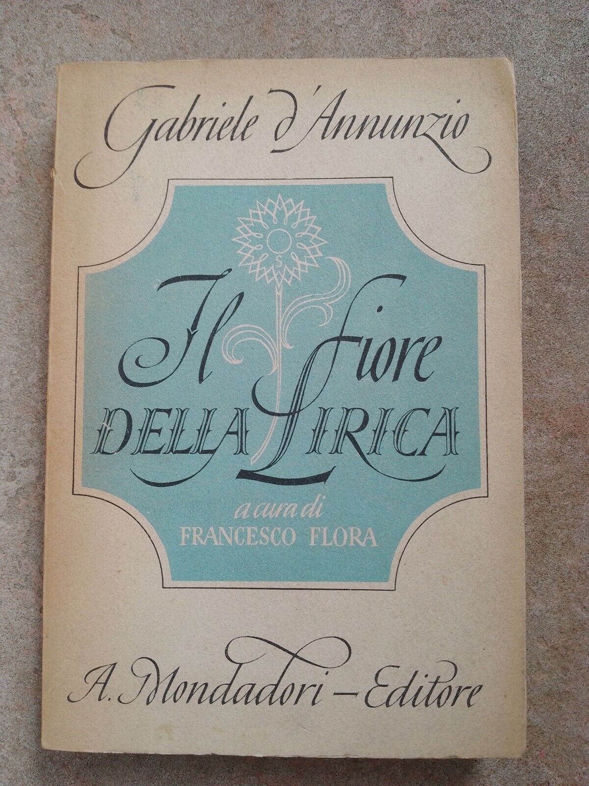 Il Fiore Della Lirica, Gabriele D'Annunzio, a cura di F. Flora Mondadori, 1942