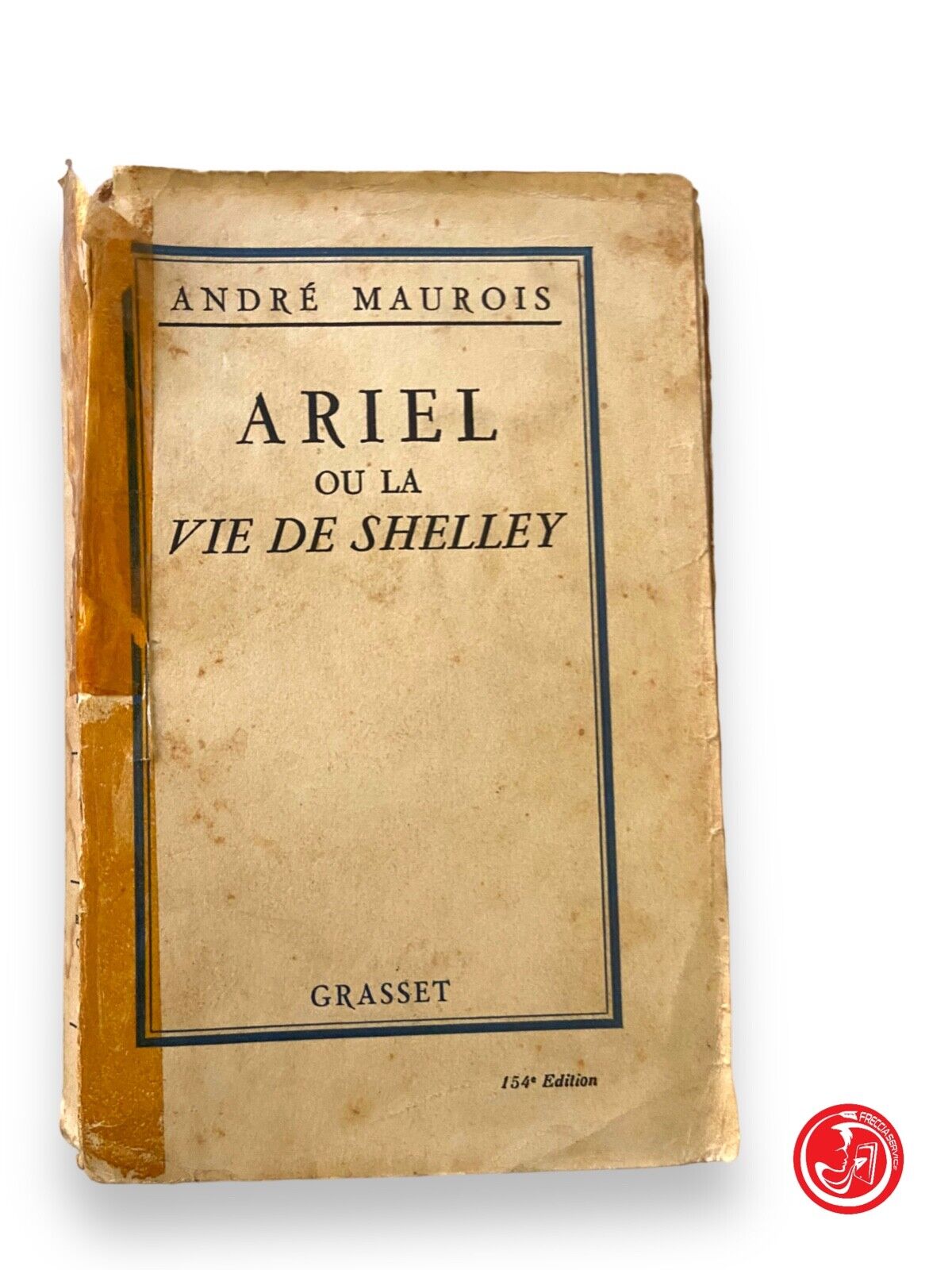 ARIEL OU LA VIE DE SHELLEY - A. Maurois - Grasset, 1923