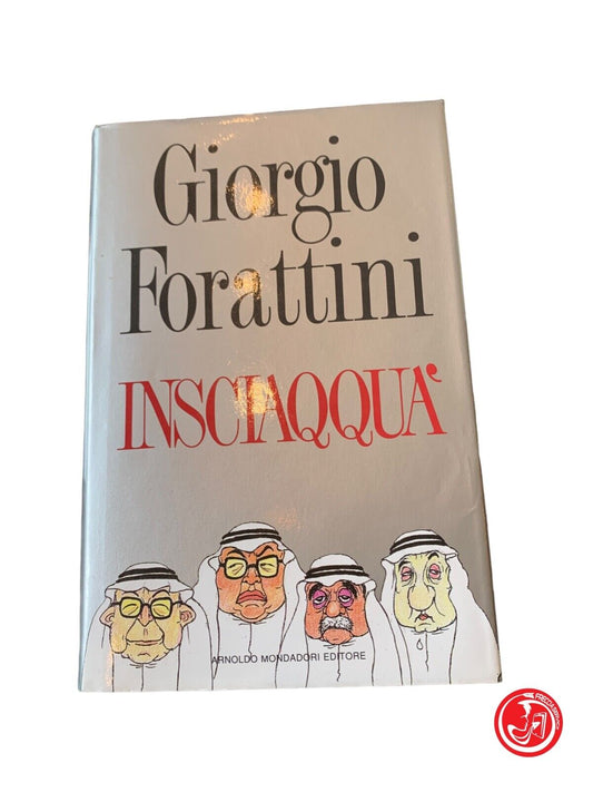 Insciaqquà - Giorgio Forattini - Arnoldo Mondadori Editore