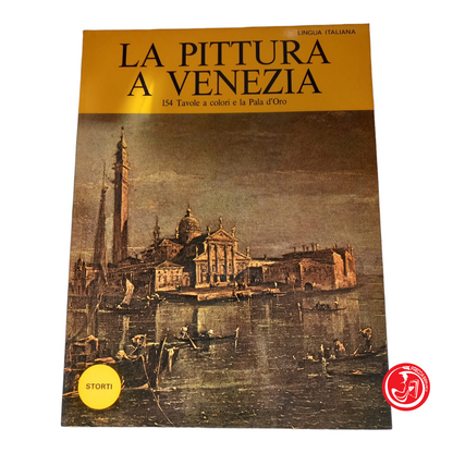 AA.VV. - La pittura a Venezia dalle Origini al Settecento - 1978