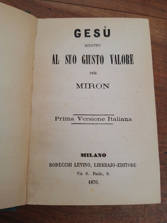 Gesù ridotto al suo giusto valore, per Miron - Robecchi/Levino Ed. 1870, raro