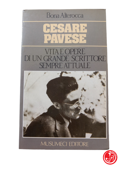 CESARE PAVESE VIE ET ​​ŒUVRES D'UN GRAND ÉCRIVAIN TOUJOURS ACTUELLES-BONA ALTEROCCA