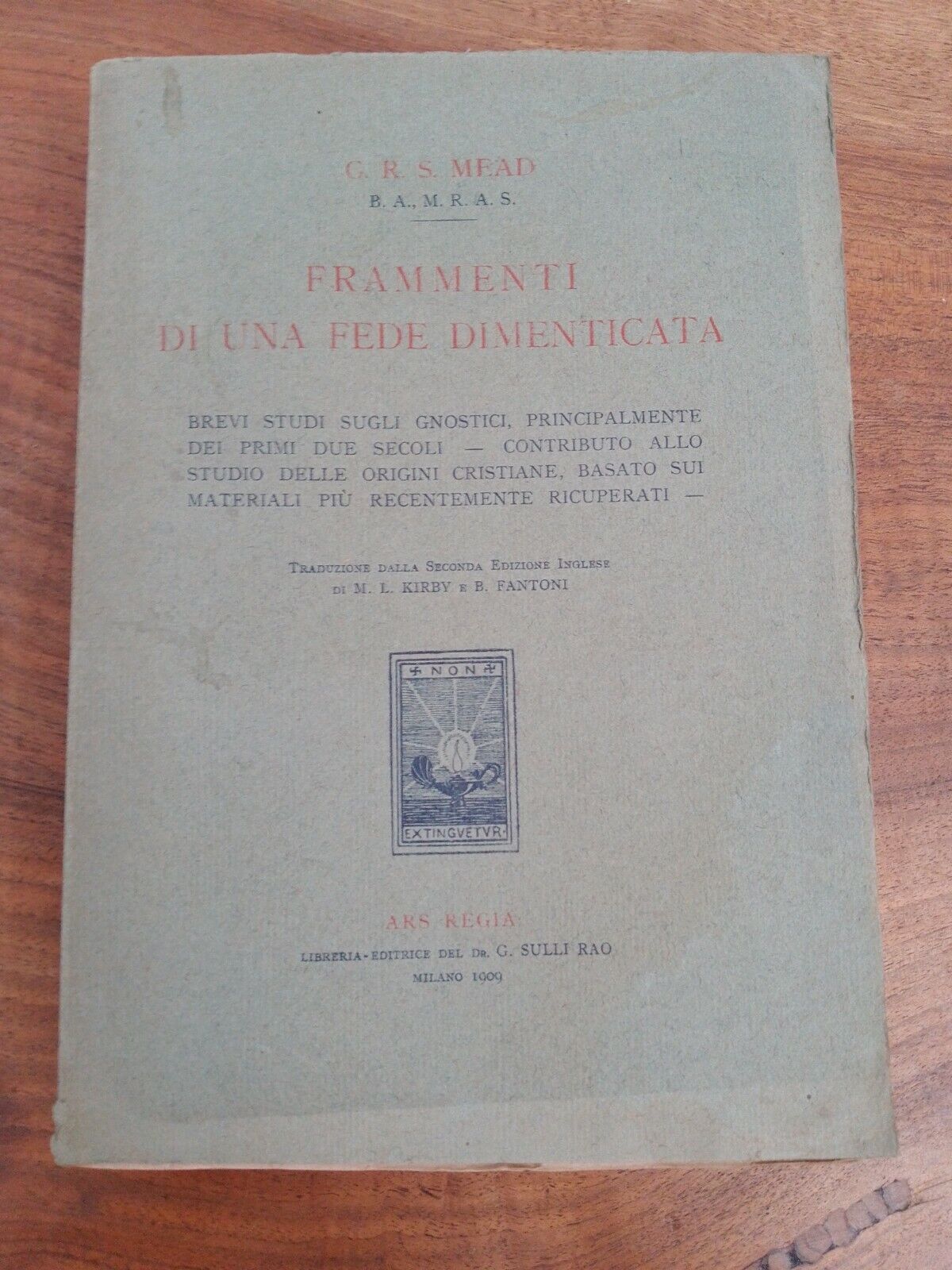 FRAMMENTI DI UNA FEDE DIMENTICATA, G.R.S. Mead, Ars Regia 1909