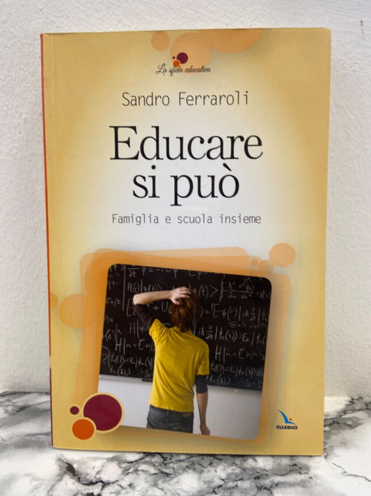 Sandro Ferraroli - Educare si può - Famiglia e scuola insieme