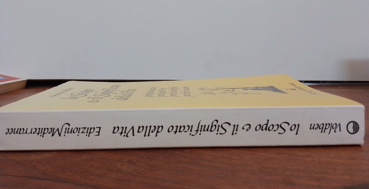 Lo scopo e il significato della vita, A.Voldben, ed. Mediterranee, 2001