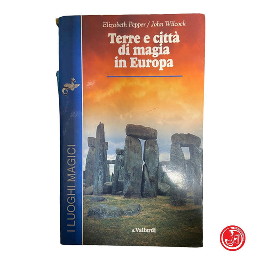 Terre e città di magia in Europa - E. Pepper e J. Wilcock -Garzanti Editore 1991